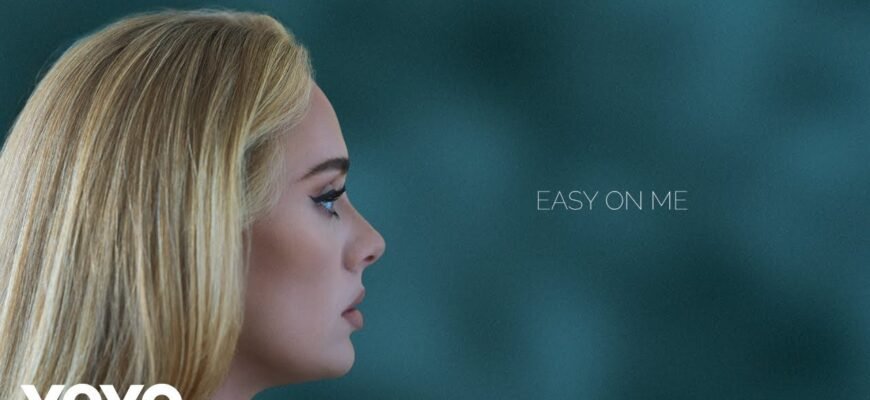 What does the song “Adele - Easy On Me” mean?